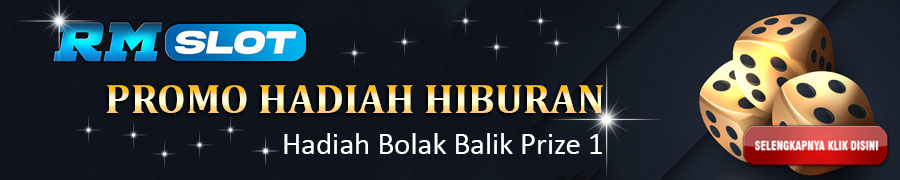 Promo Hadiah Hiburan Bolak Balik Prize 1 RMSLOT
